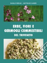 Erbe, fiori e germogli commestibili del Triveneto libro