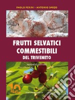 Frutti selvatici commestibili del Triveneto libro