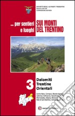 ... Per sentieri e luoghi sui monti del Trentino. Vol. 3: Dolomiti trentine orientali libro