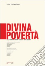 Divina povertà. Mala tempora currunt in questa terra inquieta