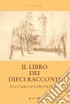 Il libro dei dieci racconti. Storie di genti e di luoghi della Versilia libro