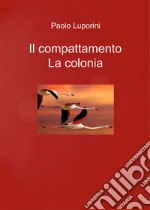 Il compattamento. La colonia libro