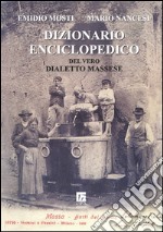 Dizionario enciclopedico del vero dialetto massese