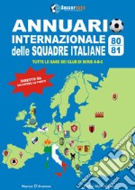 Annuario internazionale delle squadre italiane 1980-1981. Tutte le gare dei club di serie A-B-C libro