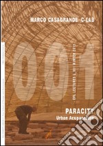 Marco Casagrande C-Lab. Paracity. Urban acupuncture. Ediz. illustrata