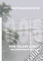 Philippe Rahm Architectes. Form follows climate. About a meteorological park in Taiwan. Ediz. illustrata