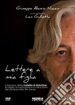 Lettere a mia figlia. Il percorso della malattia di Alzheimer, le origini, le motivazioni e la vera storia del pluripremiato film breve. Ediz. ampliata. Con DVD video libro