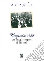 Ungheria 1956. Un fragile sogno di libertà