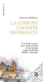 La comune umanità differente