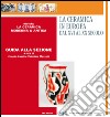 La ceramica in Europa dal XVI al XX secolo. Guida alla sezione. Ediz. multilingue libro