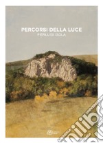 Percorsi della luce. Pierluigi Isola. Ediz. illustrata