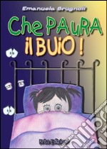 Che paura il buio! libro