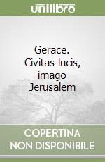 Gerace. Civitas lucis, imago Jerusalem libro
