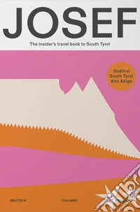 Super Josef. The insider's travel book to South Tyrol. Ediz. italiano, inglese e tedesco