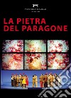 La pietra del paragone di Gioachino Rossini. Programma di sala stagione lirica e di balletto 2016. Teatro Lirico di Cagliari libro