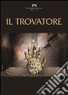 Il trovatore di Giuseppe Verdi. Programma di sala stagione lirica e di balletto 2016. Teatro Lirico di Cagliari libro