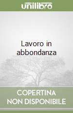 Lavoro in abbondanza libro