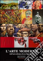 L'arte moderna. Dall'astrattismo al neo-figurativo