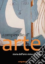 Compendio d'arte. Storia dell'arte visiva 1907-2017