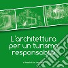 L'architettura per un turismo responsabile libro