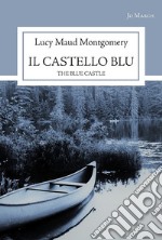 Il castello blu. The blue castle libro