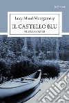 Il castello blu. The blue castle libro