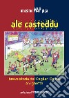 Alè Casteddu. Breve storia del Cagliari Calcio a vignette libro di Piga Massimo