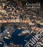 Genova vista dal cielo-Genoa as seen from the sky. Ediz. a colori libro