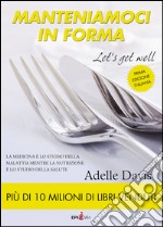 Manteniamoci in forma-Let's get well. Ediz. italiana libro