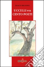 Uccelli per cento poeti libro