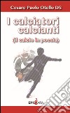 I calciatori calcianti (il calcio in poesia) libro