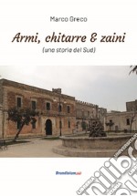 Armi, chitarre & zaini (una storia del Sud) libro