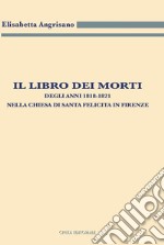 Il libro dei morti degli anni 1818-1821 nella chiesa di Santa Felicita in Firenze libro