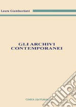 Gli archivi contemporanei libro