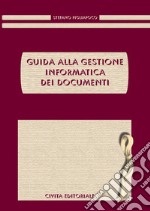 Guida alla gestione informatica dei documenti libro