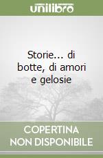 Storie... di botte, di amori e gelosie libro