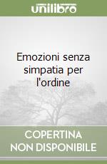 Emozioni senza simpatia per l'ordine libro