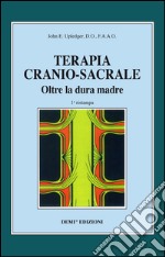 Terapia cranio-sacrale. Oltre la dura madre libro