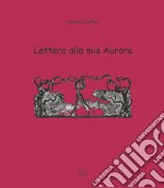 Lettera alla mia Aurora libro