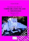 Tombe militari italiani in Macedonia. Seconda guerra mondiale. Campo 401 e altri cimiteri libro di Gallon Silvano