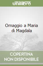 Omaggio a Maria di Magdala