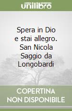 Spera in Dio e stai allegro. San Nicola Saggio da Longobardi libro