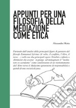 Appunti per una filosofia della mediazione come etica