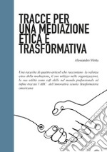 Tracce per una mediazione etica e trasformativa