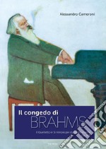 Il congedo di Brahms. Il quintetto in Si minore per clarinetto e archi. Op. 115 libro