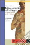 Il Rinascimento del tatuaggio. Il significato psicologico di un'arte millenaria libro