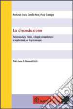 La dissociazione. Fenomenologia clinica, sviluppi psicopatologici e implicazioni per la psicoterapia libro