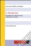 La dissociazione. Fenomenologia clinica, sviluppi psicopatologici e implicazioni per la psicoterapia libro