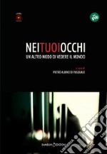 Nei tuoi occhi. Un altro modo di vedere il mondo. Con DVD video