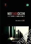 Nei tuoi occhi. Un altro modo di vedere il mondo. Con DVD video libro